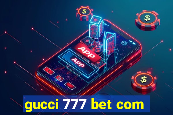 gucci 777 bet com